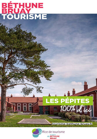 Les pépites 100% d'ici Les pépites touristiques de la région de Béthune Bruay